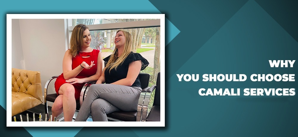 Why You Should Choose Camali Services